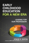 Early Childhood Education for a New Era : Leading for Our Profession - Book