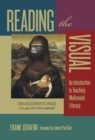 Reading the Visual : An Introduction to Teaching Multimodal Literacy - Book