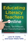 Educating Literacy Teachers Online : Tools, Techniques, and Transformations - Book