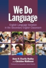 We Do Language : English Language Variation in the Secondary English Classroom - Book