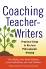 Coaching Teacher-Writers : Practical Steps to Nurture Professional Writing - Book
