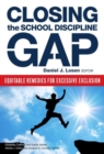 Closing the School Discipline Gap : Equitable Remedies for Excessive Exclusion - Book