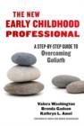 The New Early Childhood Professional : A Step-by-Step Guide to Overcoming Goliath - Book