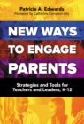 New Ways to Engage Parents : Strategies and Tools for Teachers and Leaders, K-12 - Book