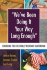 We’ve Been Doing It Your Way Long Enough : Choosing the Culturally Relevant Classroom - Book