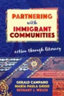 Partnering with Immigrant Communities : Action Through Literacy - Book