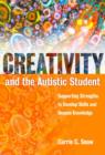 Creativity and the Autistic Student : Supporting Strengths to Develop Skills and Deepen Knowledge - Book