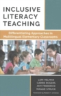 Inclusive Literacy Teaching : Differentiating Approaches in Multilingual Elementary Classrooms - Book