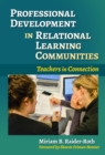 Professional Development in Relational Learning Communities : Teachers in Connection - Book