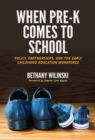 When Pre-K Comes to School : Policy, Partnerships, and the Early Childhood Education Workforce - Book