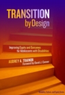Transition by Design : Improving Equity and Outcomes for Adolescents with Disabilities - Book