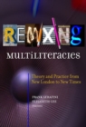 Remixing Multiliteracies : Theory and Practice from New London to New Times - Book