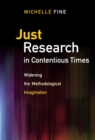 Just Research in Contentious Times : Widening the Methodological Imagination - Book