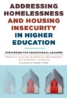 Addressing Homelessness and Housing Insecurity in Higher Education : Strategies for Educational Leaders - Book