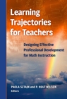 Learning Trajectories for Teachers : Designing Effective Professional Development for Math Instruction - Book