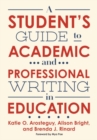 A Student's Guide to Academic and Professional Writing in Education - Book