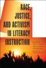 Race, Justice, and Activism in Literacy Instruction - Book