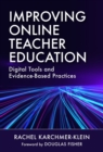Improving Online Teacher Education : Digital Tools and Evidence-Based Practices - Book