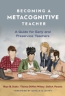 Becoming a Metacognitive Teacher : A Guide for Early and Preservice Teachers - Book