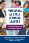 Principals as Early Learning Leaders : Effectively Supporting Our Youngest Learners - Book