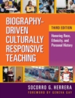 Biography-Driven Culturally Responsive Teaching : Honoring Race, Ethnicity, and Personal History - Book