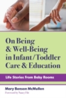 On Being and Well-Being in Infant/Toddler Care and Education : Life Stories From Baby Rooms - Book