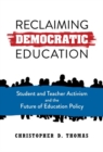 Reclaiming Democratic Education : Student and Teacher Activism and the Future of Education Policy - Book