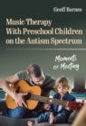 Music Therapy With Preschool Children on the Autism Spectrum : Moments of Meeting - Book