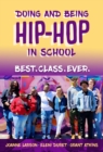 Doing and Being Hip-Hop in School : Best.Class.Ever. - Book