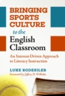 Bringing Sports Culture to the English Classroom : An Interest-Driven Approach to Literacy Instruction - Book