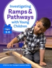 Investigating Ramps & Pathways With Young Children : Ages 3-8 - Book