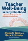 Teacher Well-Being in Early Childhood : A Resource for Early Care and Education Professionals - Book
