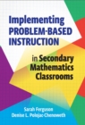 Implementing Problem-Based Instruction in Secondary Mathematics Classrooms - Book