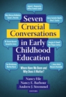 Seven Crucial Conversations in Early Childhood Education : Where Have We Been and Why Does It Matter? - Book