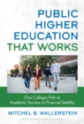 Public Higher Education That Works : One College's Path to Academic Success and Financial Stability - Book