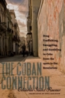 The Cuban Connection : Drug Trafficking, Smuggling, and Gambling in Cuba from the 1920s to the Revolution - Book