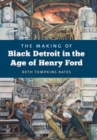 The Making of Black Detroit in the Age of Henry Ford - eBook