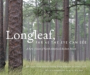 Longleaf, Far as the Eye Can See : A New Vision of North America's Richest Forest - eBook