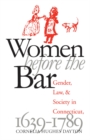 Women Before the Bar : Gender, Law, and Society in Connecticut, 1639-1789 - eBook
