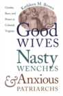 Good Wives, Nasty Wenches, and Anxious Patriarchs : Gender, Race, and Power in Colonial Virginia - eBook