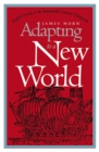 Adapting to a New World : English Society in the Seventeenth-Century Chesapeake - eBook