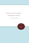 Colonial South Carolina : A Political History, 1663-1763 - eBook