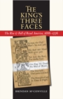 The King's Three Faces : The Rise and Fall of Royal America, 1688-1776 - eBook