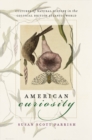 American Curiosity : Cultures of Natural History in the Colonial British Atlantic World - eBook