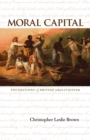 Moral Capital : Foundations of British Abolitionism - eBook