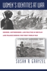 Women's Identities at War : Gender, Motherhood and Politics in Britain and France During the First World War - Book