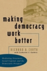 Making Democracy Work Better : Mediating Structures, Social Capital, and the Democratic Prospect - Book