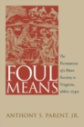 Foul Means : The Formation of  a Slave Society in Virginia, 1660-1740 - Book