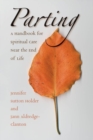 Parting : A Handbook for Spiritual Care Near the End of Life - Book