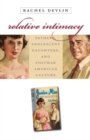 Relative Intimacy : Fathers, Adolescent Daughters, and Postwar American Culture - Book